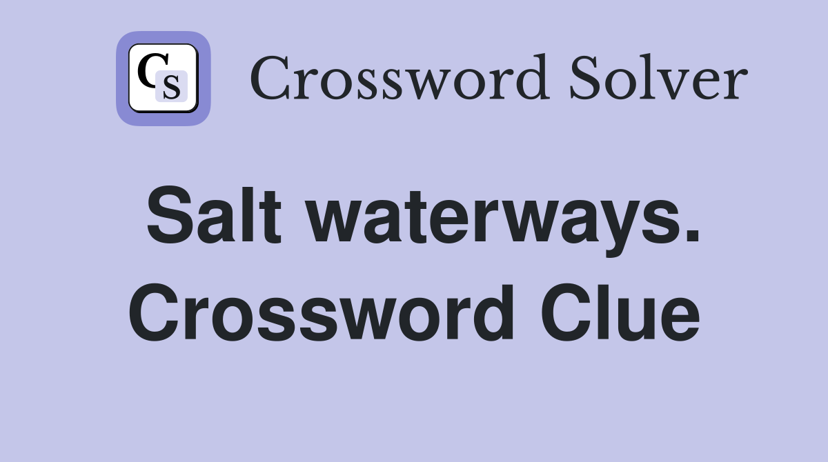 Salt waterways. Crossword Clue