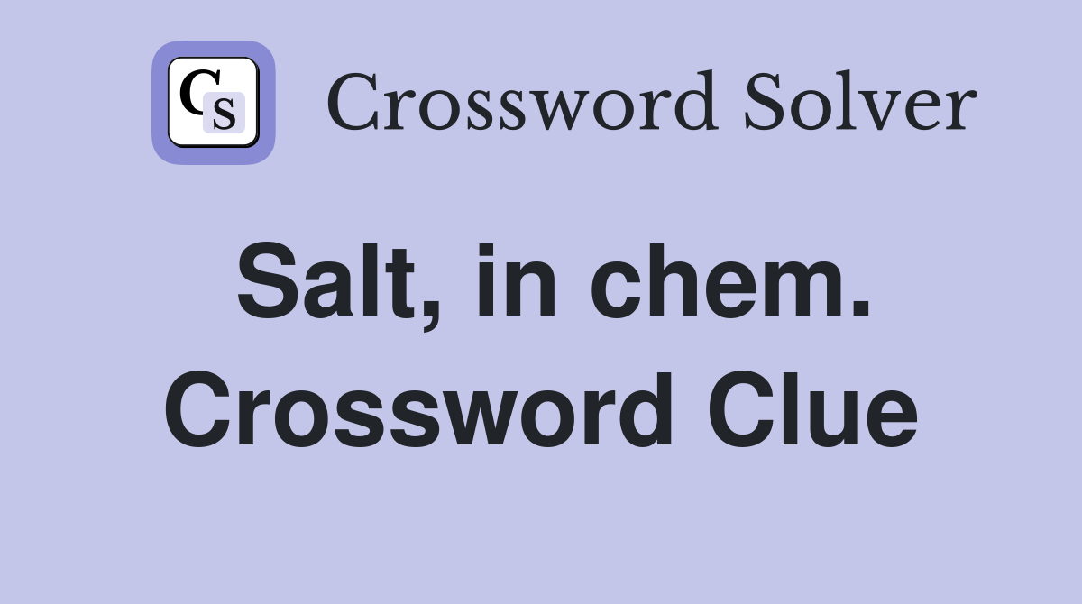 Salt, in chem. Crossword Clue
