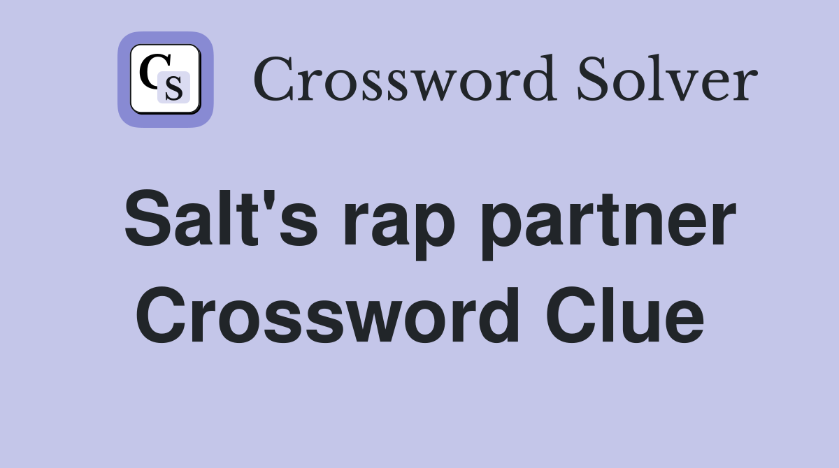 Salt's rap partner Crossword Clue