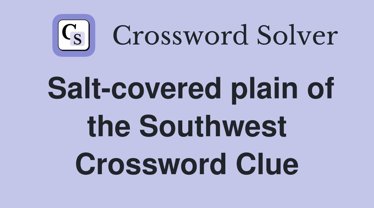 Salt-covered plain of the Southwest Crossword Clue