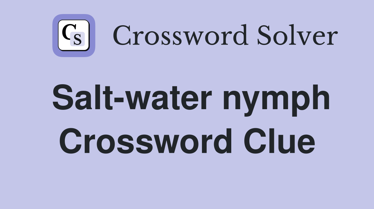 Salt-water nymph Crossword Clue