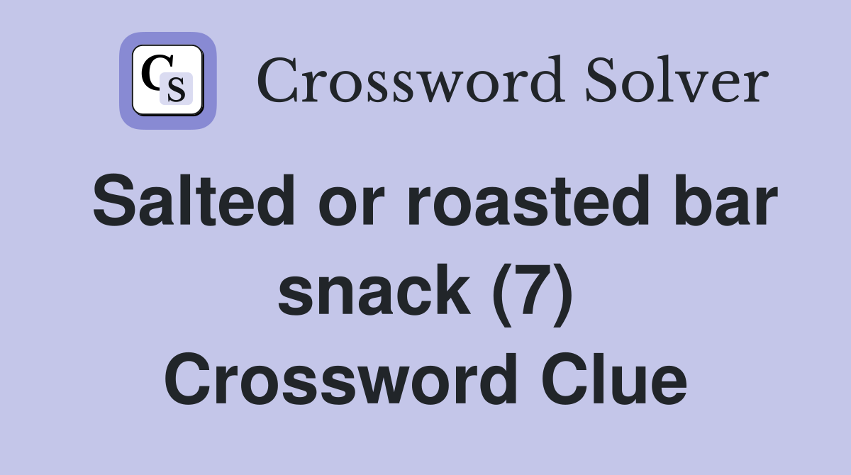 Salted or roasted bar snack (7) Crossword Clue