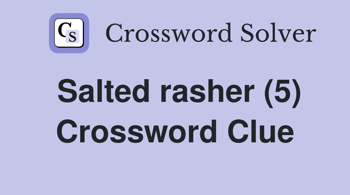 Salted rasher (5) Crossword Clue