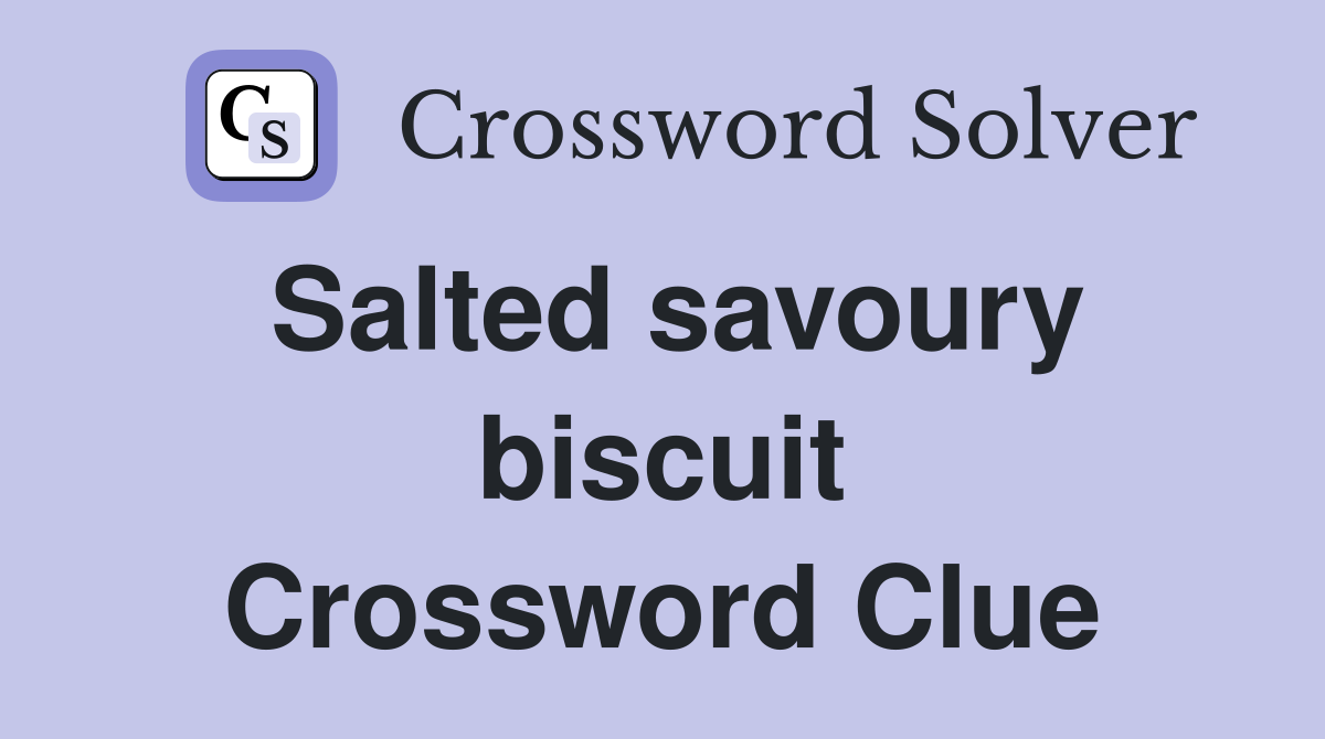 Salted savoury biscuit Crossword Clue