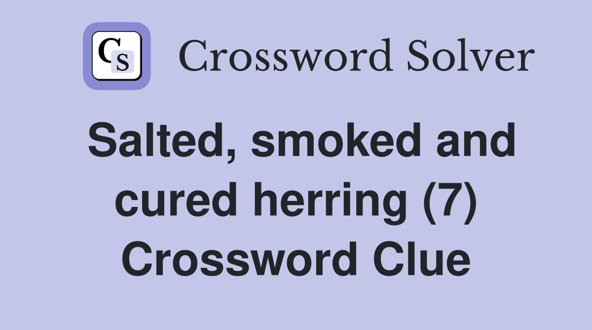 Salted, smoked and cured herring (7) Crossword Clue