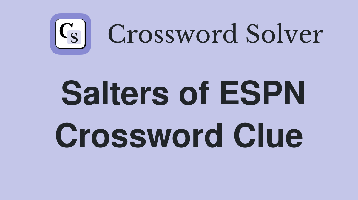 Salters of ESPN Crossword Clue