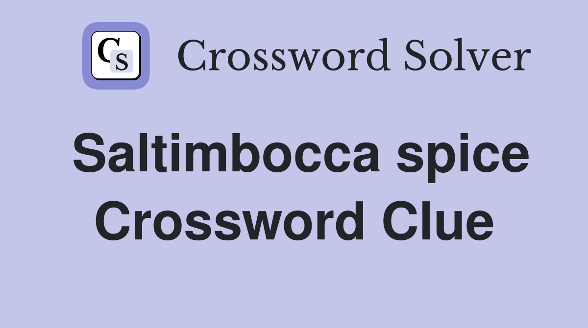 Saltimbocca spice Crossword Clue