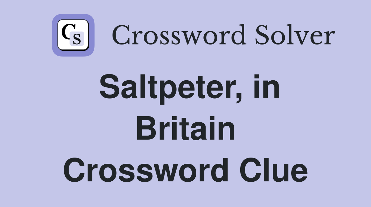 Saltpeter, in Britain Crossword Clue