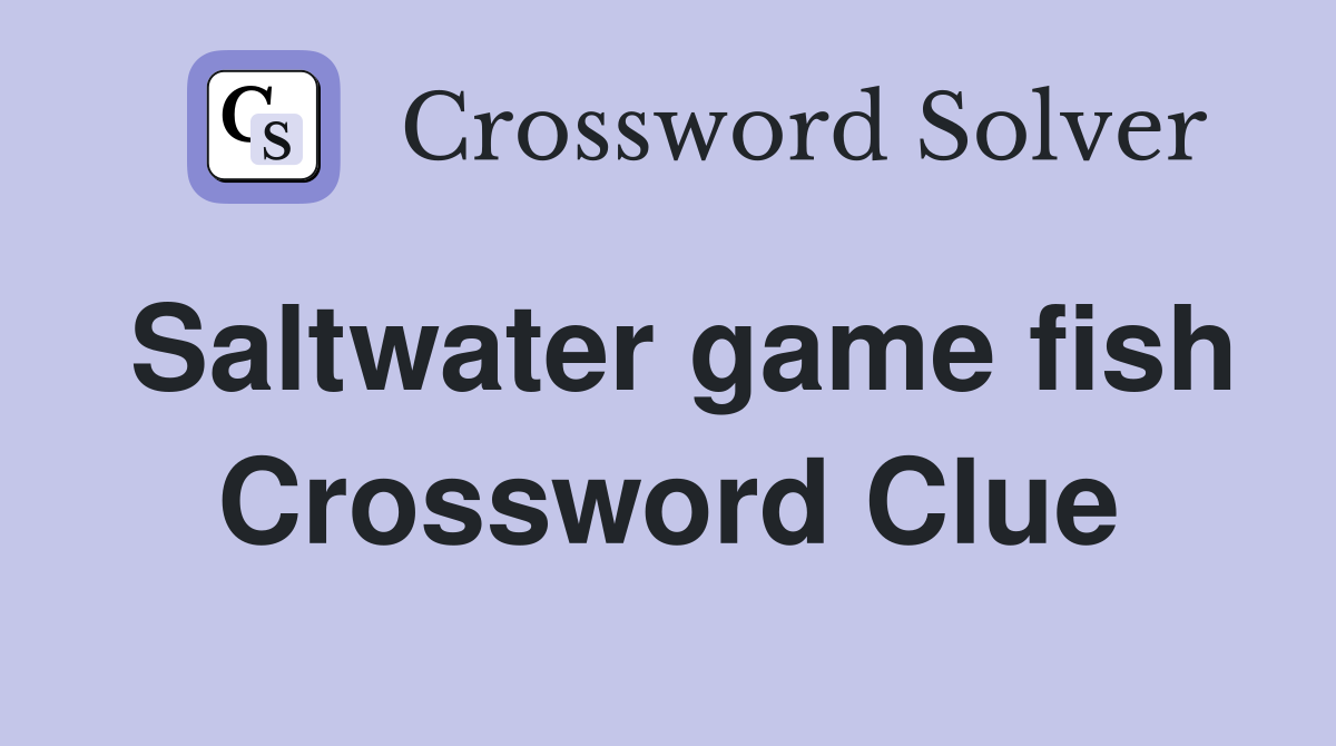 Saltwater game fish Crossword Clue