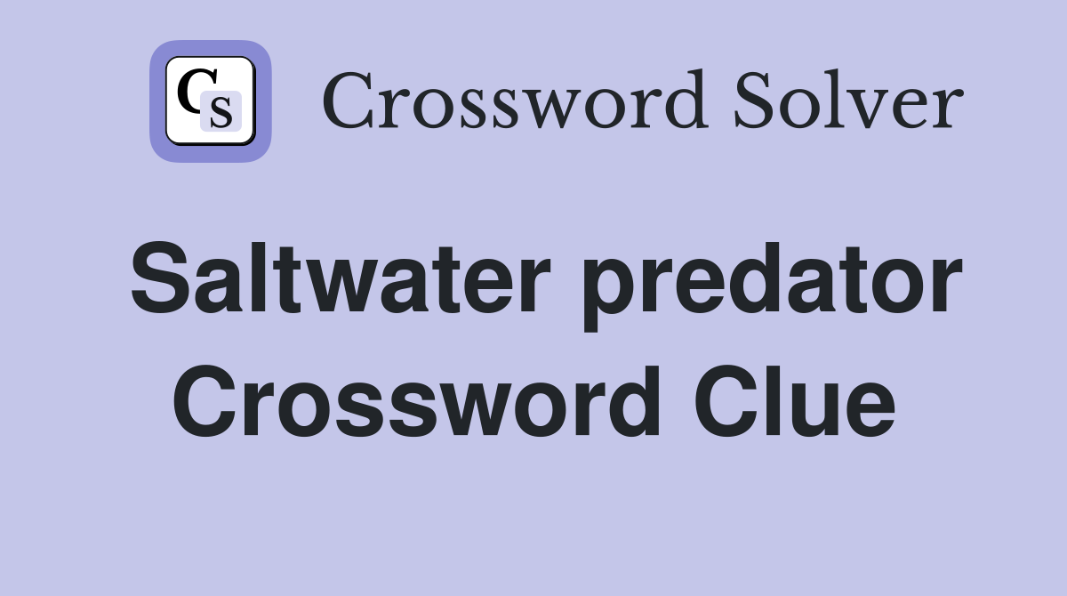 Saltwater predator Crossword Clue