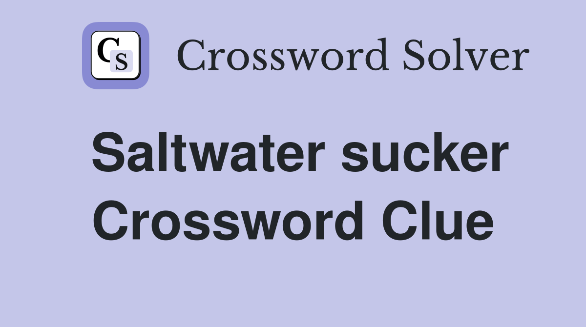 Saltwater sucker Crossword Clue