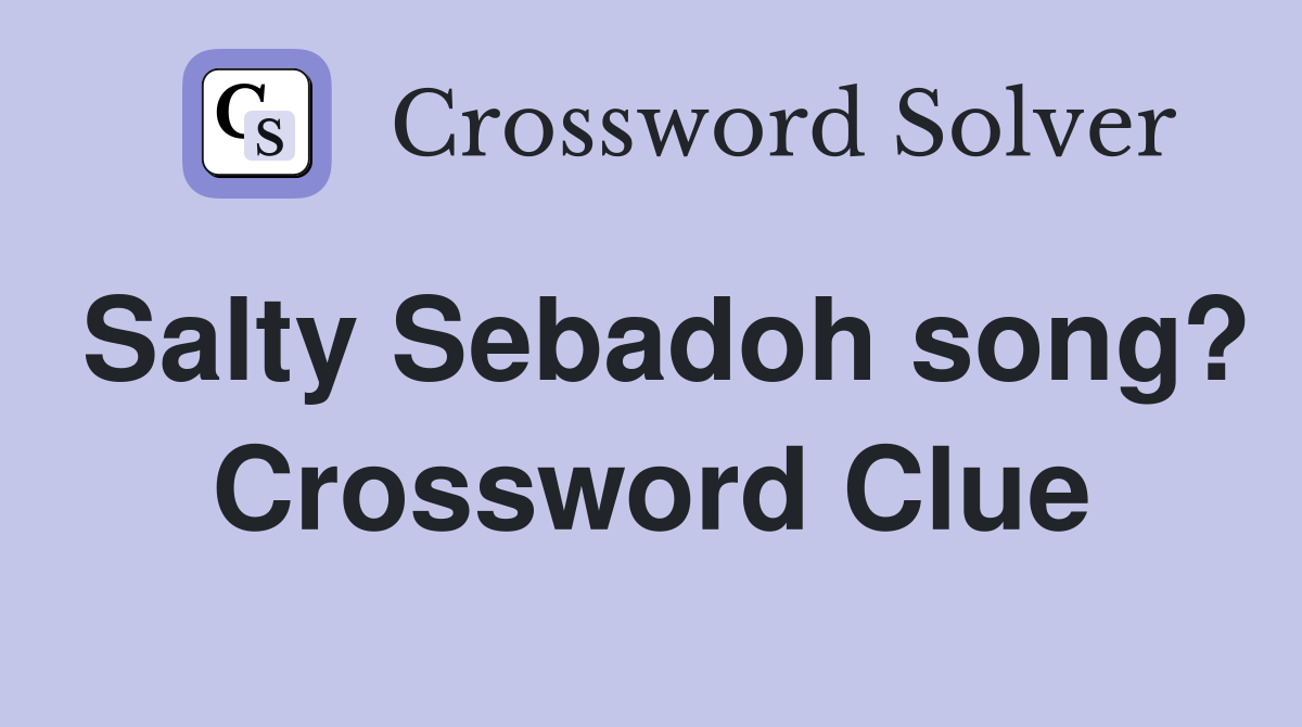 Salty Sebadoh song? Crossword Clue
