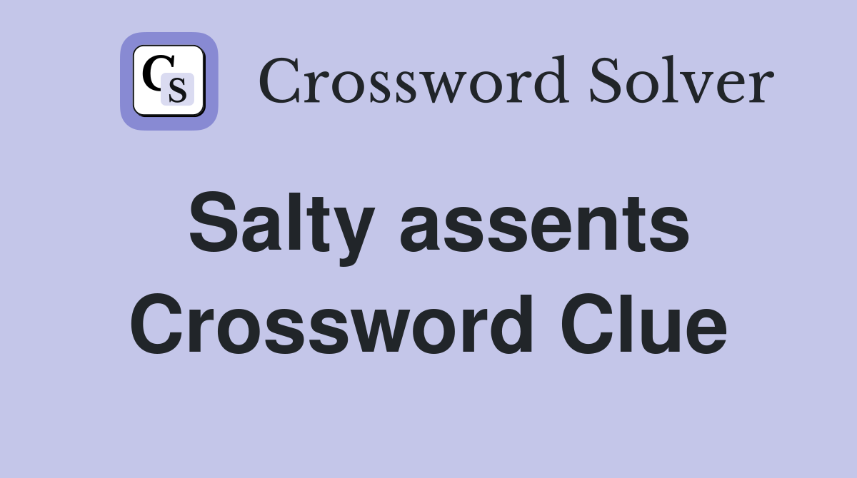 Salty assents Crossword Clue