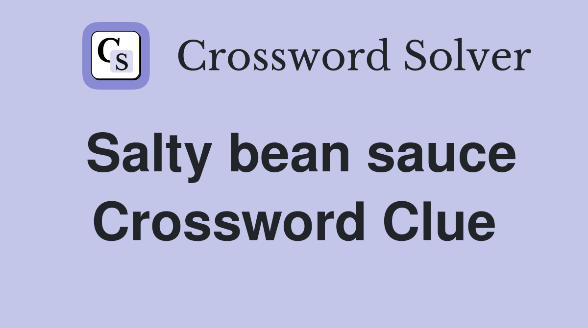 Salty bean sauce Crossword Clue
