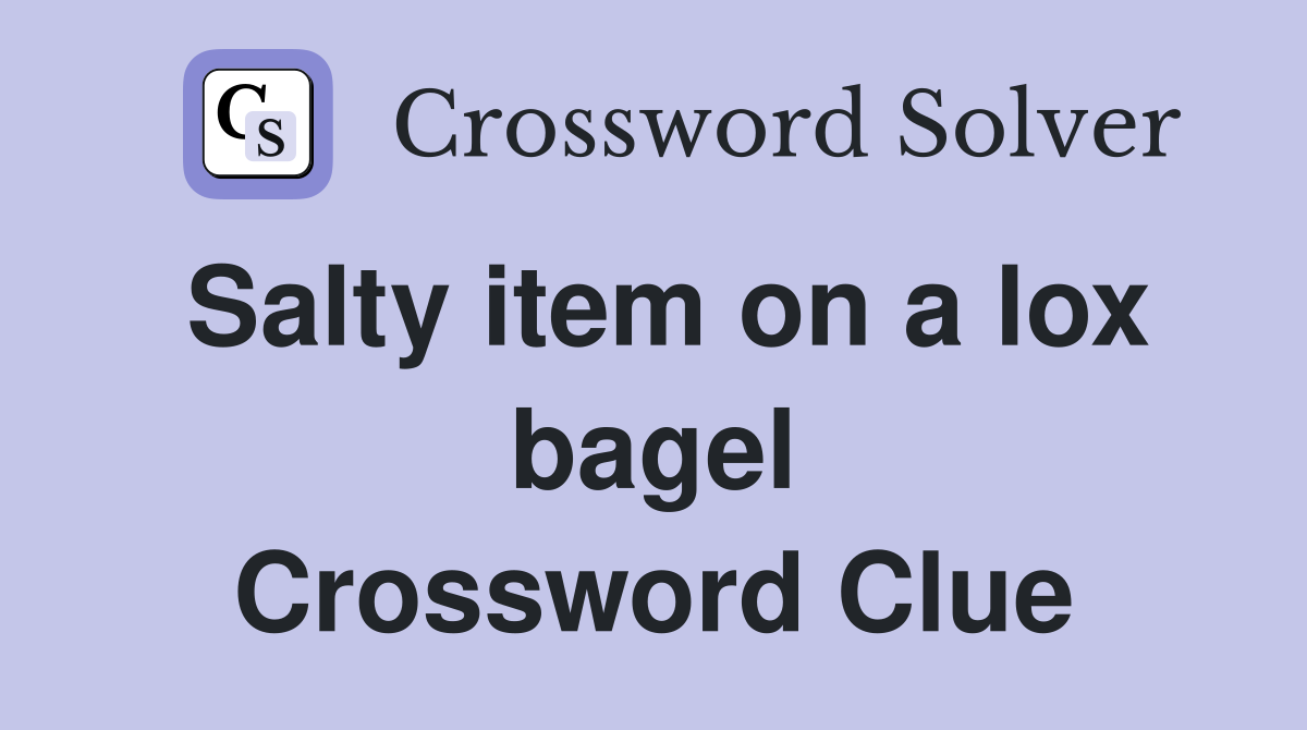 Salty item on a lox bagel Crossword Clue