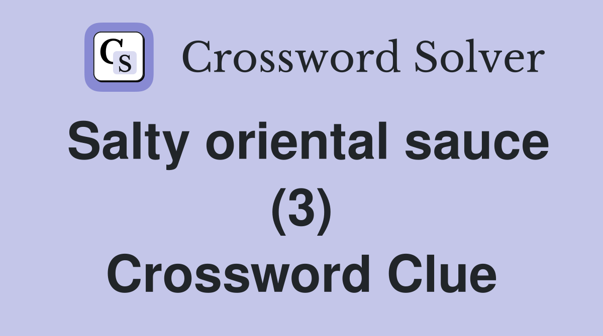 Salty oriental sauce (3) Crossword Clue
