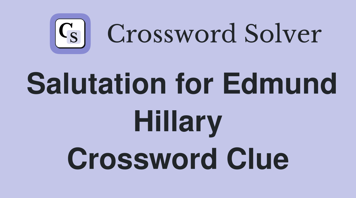 Salutation for Edmund Hillary Crossword Clue