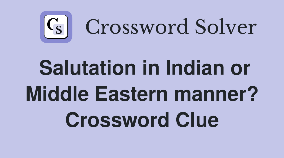 Salutation in Indian or Middle Eastern manner? Crossword Clue