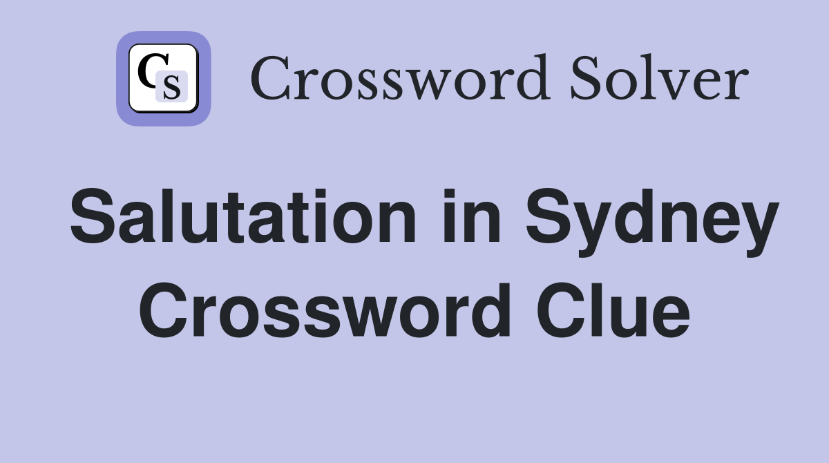 Salutation in Sydney Crossword Clue
