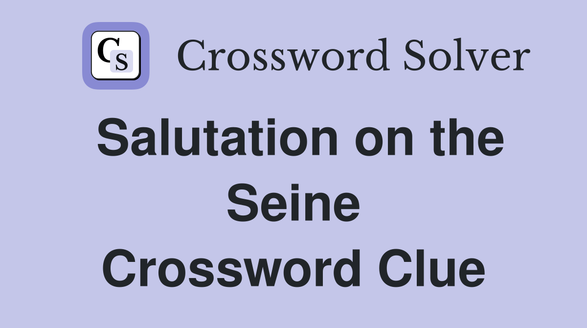 Salutation on the Seine Crossword Clue