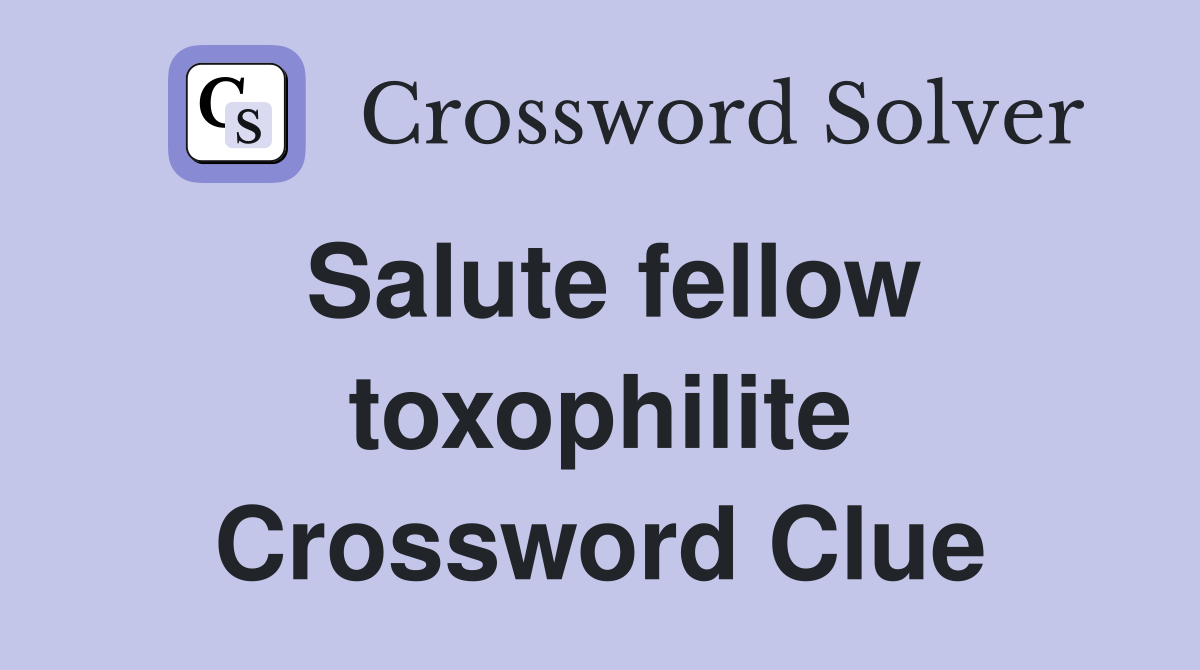Salute fellow toxophilite Crossword Clue