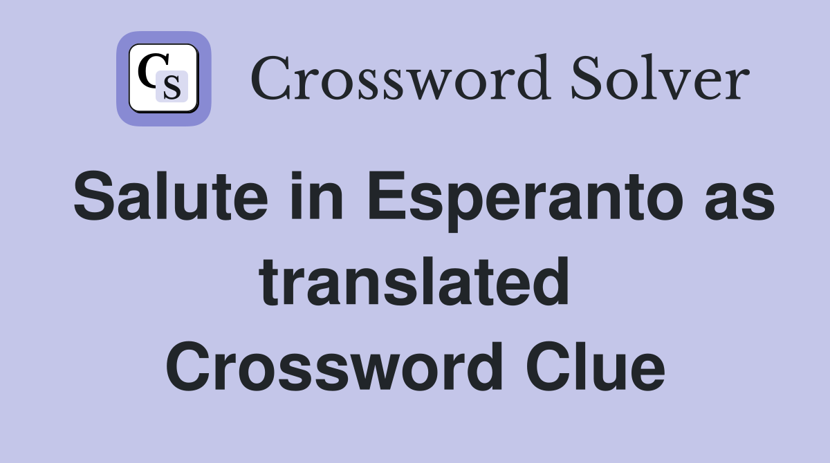 Salute in Esperanto as translated Crossword Clue