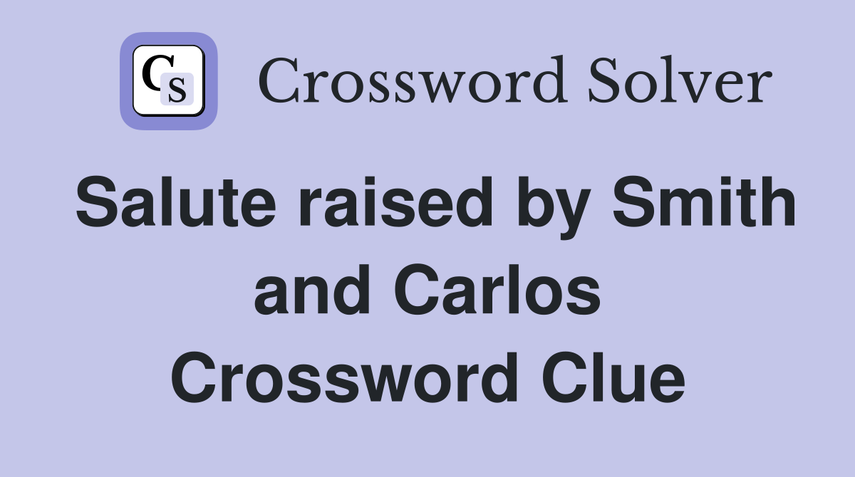 Salute raised by Smith and Carlos Crossword Clue