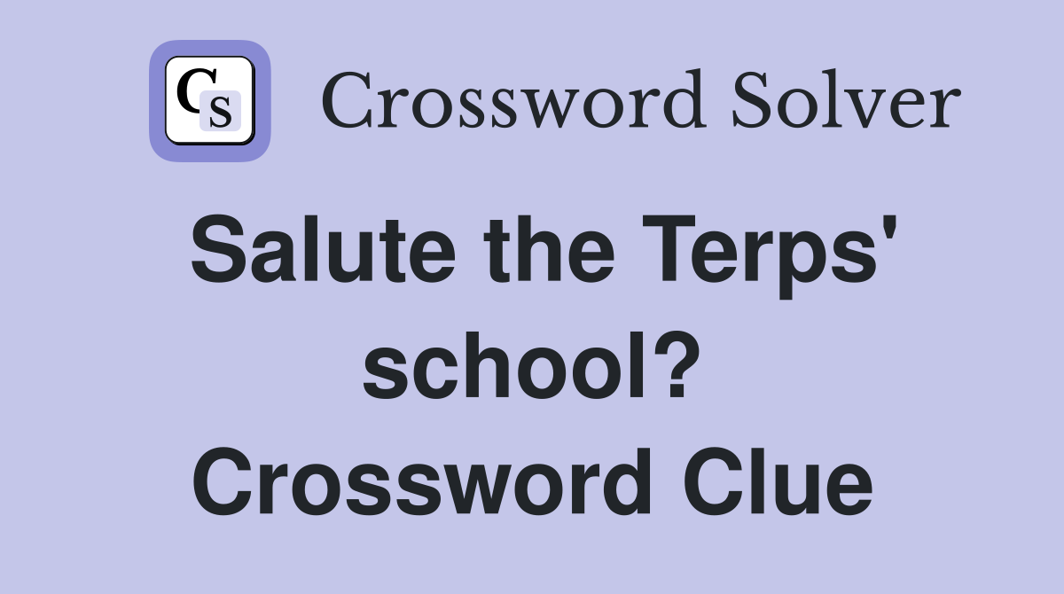 Salute the Terps' school? Crossword Clue