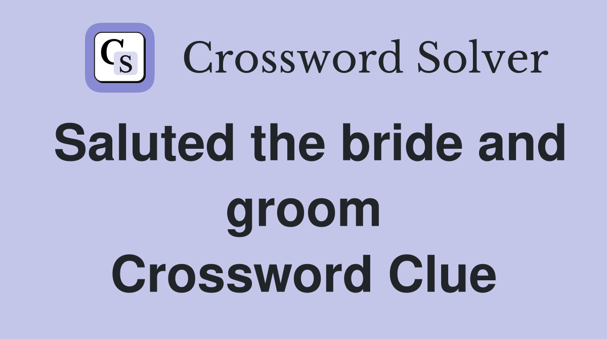 Saluted the bride and groom Crossword Clue