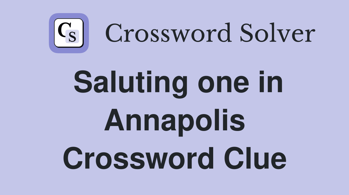 Saluting one in Annapolis Crossword Clue