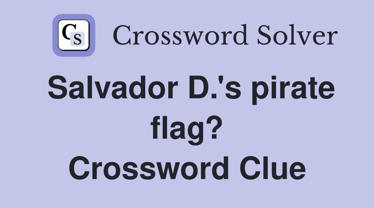 Salvador D.'s pirate flag? Crossword Clue