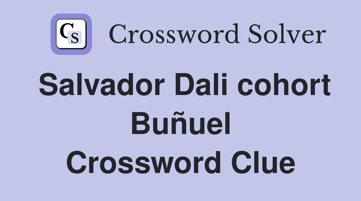 Salvador Dali cohort Buñuel Crossword Clue
