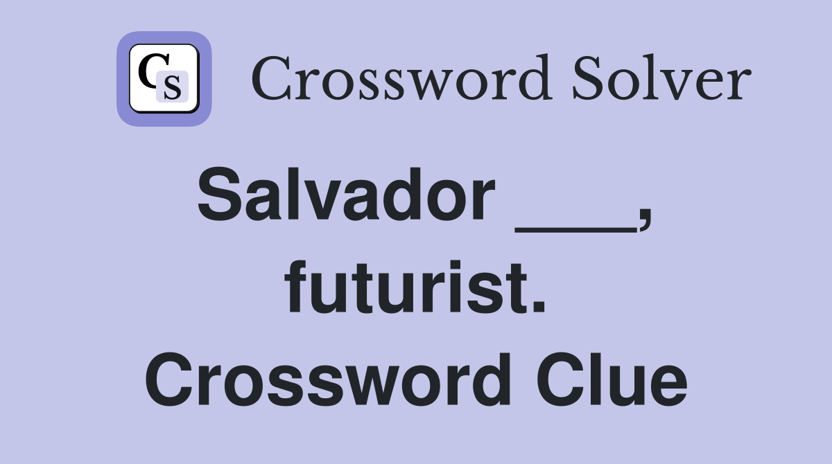 Salvador ___, futurist. Crossword Clue