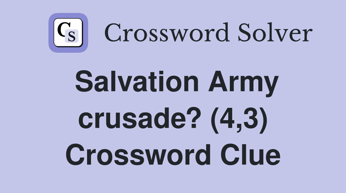 Salvation Army crusade? (4,3) Crossword Clue