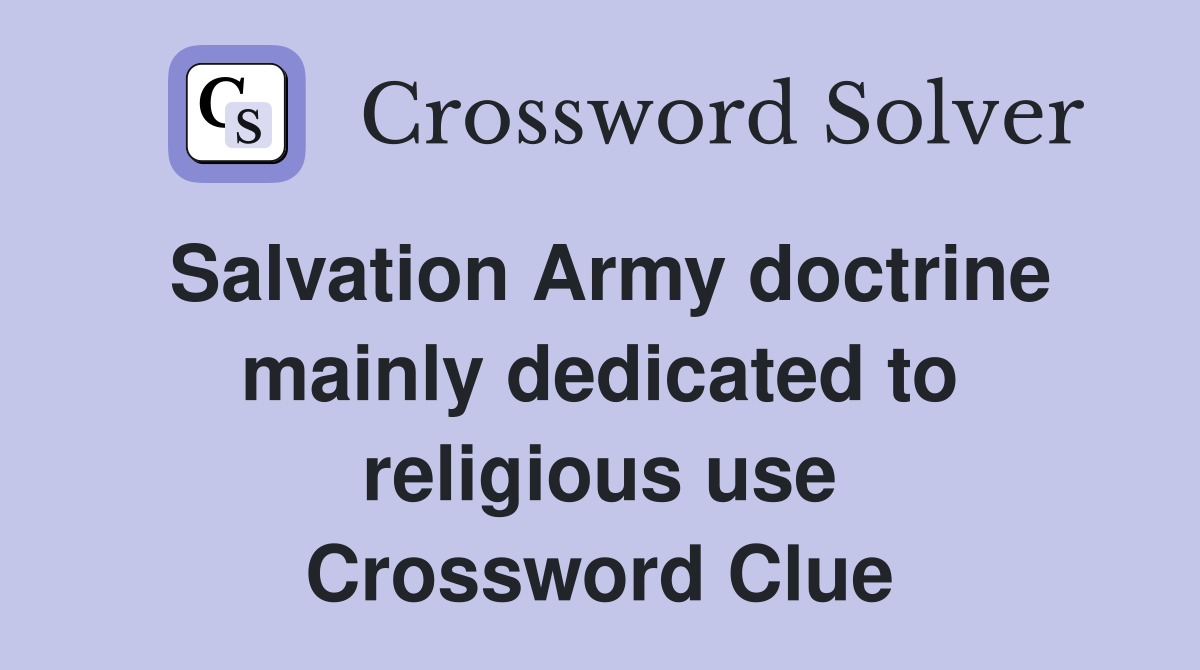 Salvation Army doctrine mainly dedicated to religious use Crossword Clue