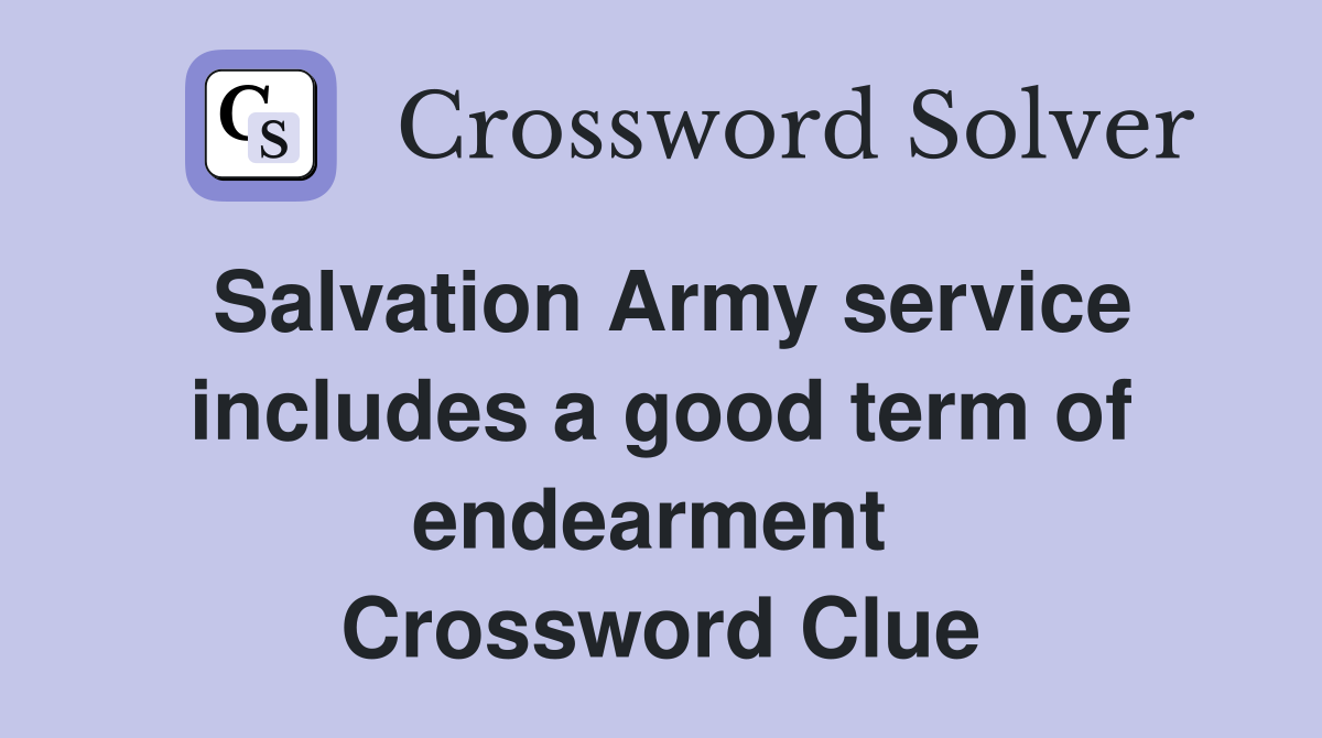 Salvation Army service includes a good term of endearment  Crossword Clue