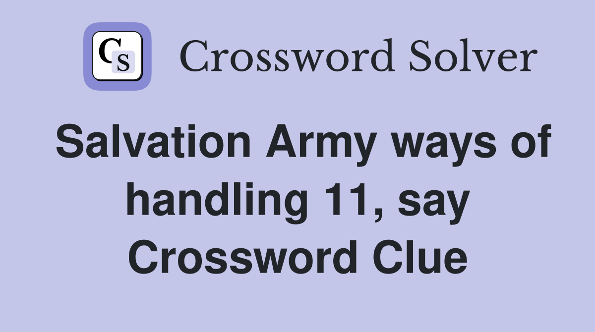 Salvation Army ways of handling 11, say Crossword Clue