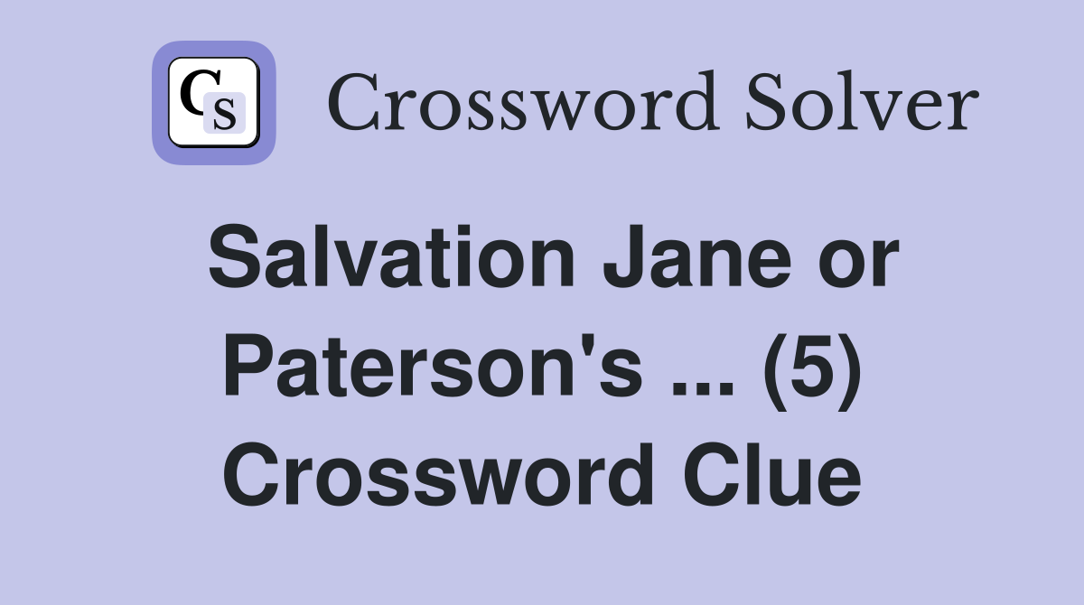 Salvation Jane or Paterson's ... (5) Crossword Clue