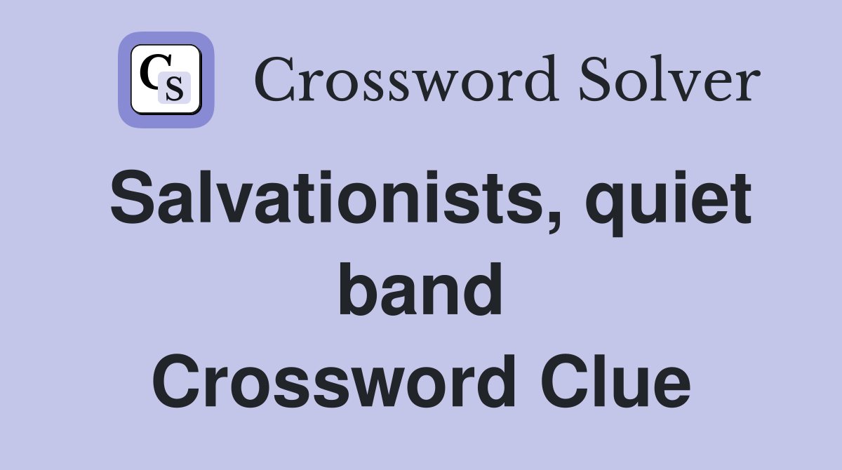 Salvationists, quiet band Crossword Clue