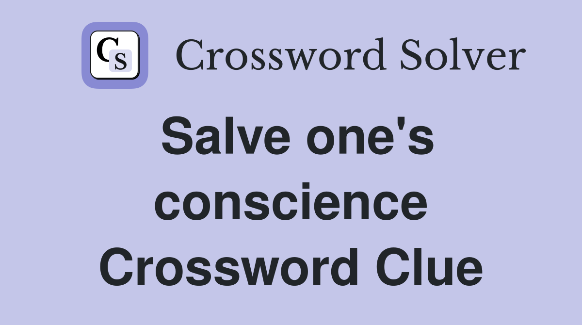 Salve one's conscience Crossword Clue