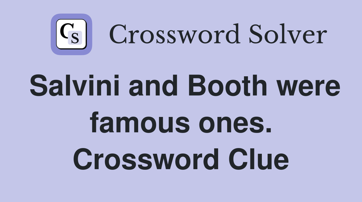 Salvini and Booth were famous ones. Crossword Clue