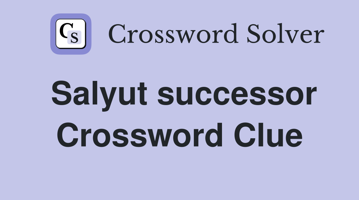 Salyut successor Crossword Clue