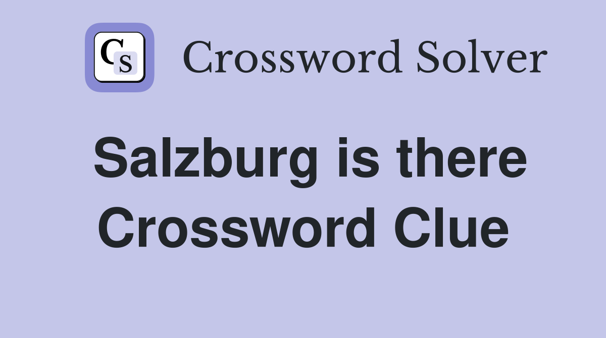 Salzburg is there Crossword Clue