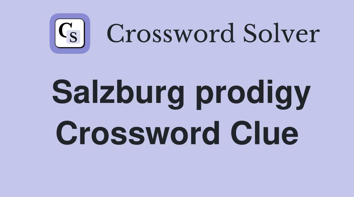 Salzburg prodigy Crossword Clue