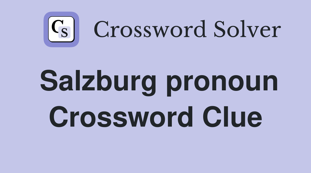 Salzburg pronoun Crossword Clue