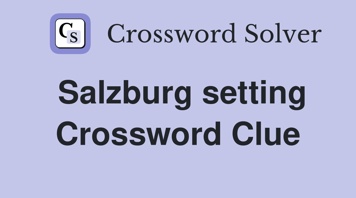 Salzburg setting Crossword Clue