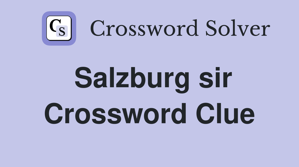 Salzburg sir Crossword Clue