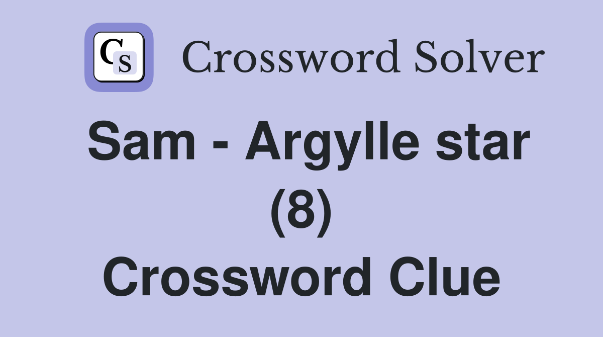 Sam - Argylle star (8) Crossword Clue