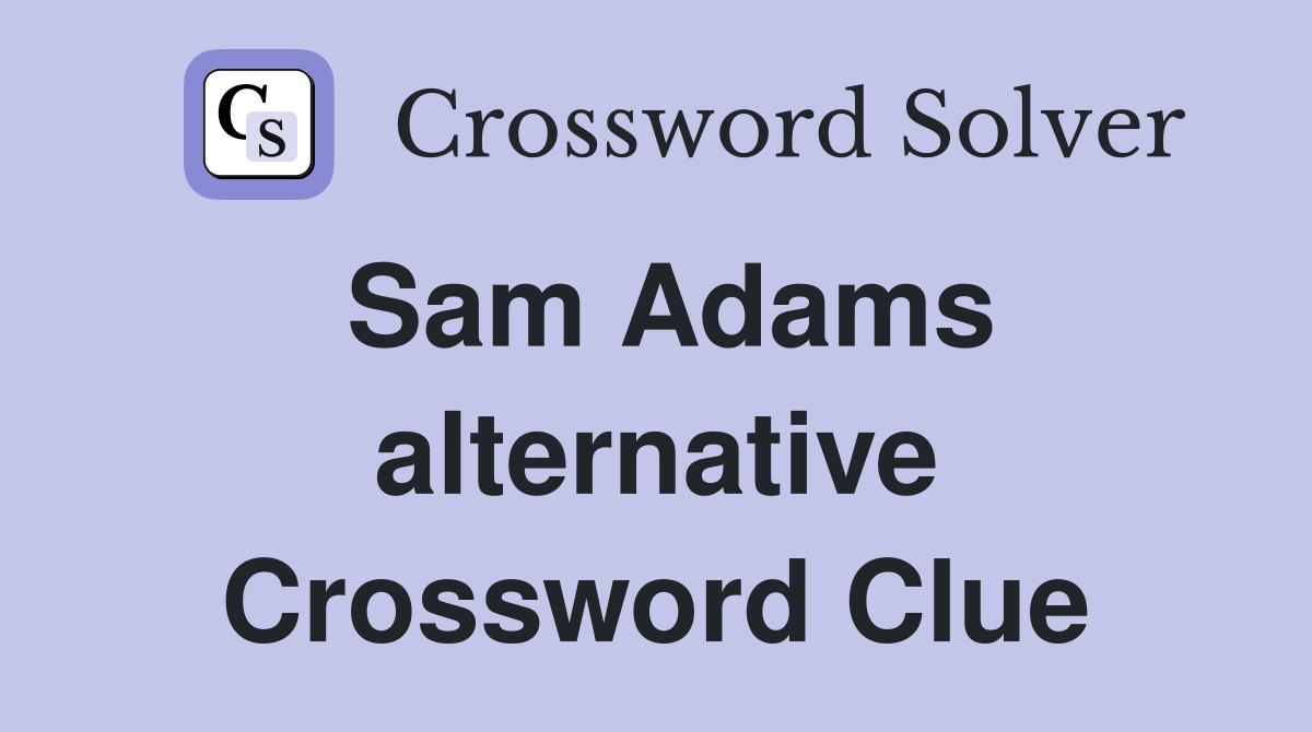 Sam Adams alternative Crossword Clue