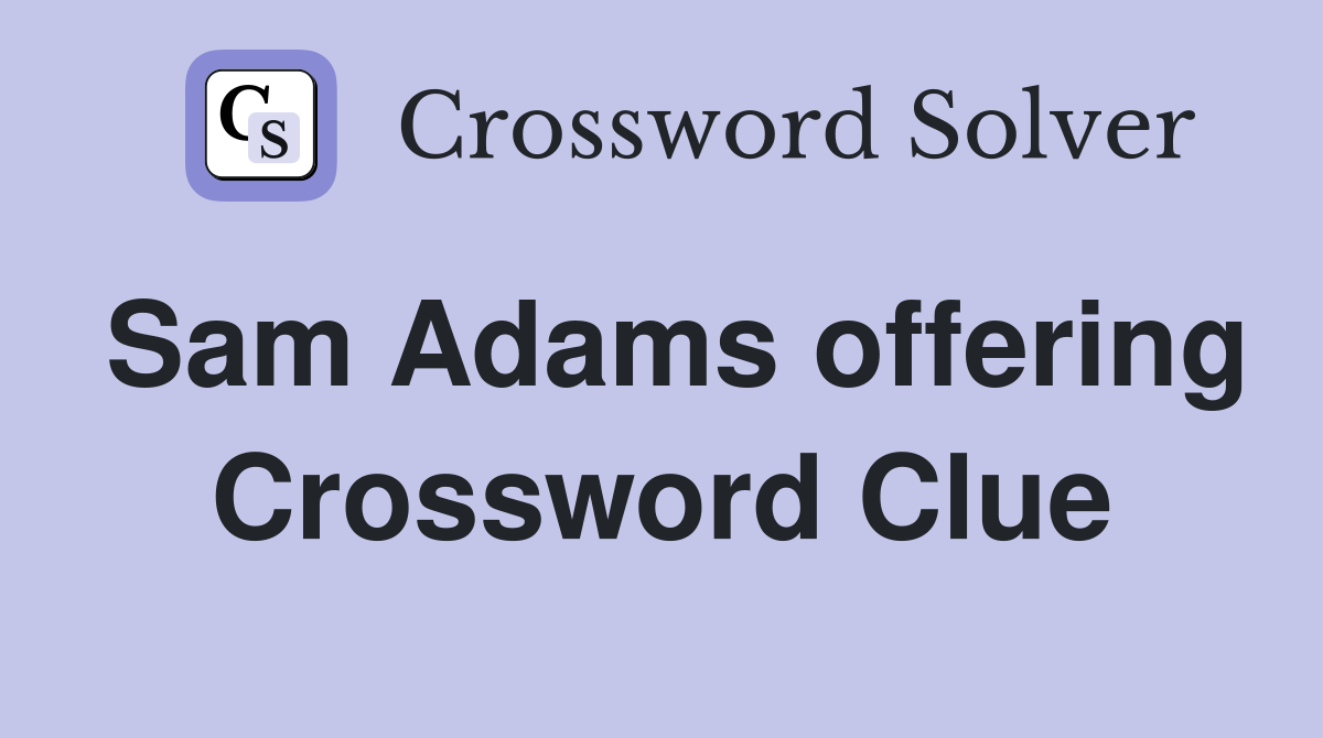 Sam Adams offering Crossword Clue